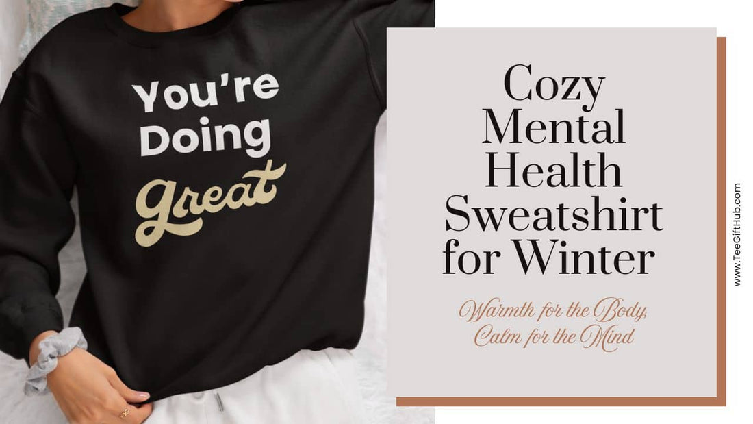Cozy mental health sweatshirt for winter