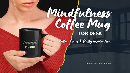 Mindfulness Coffee Mug for Desk