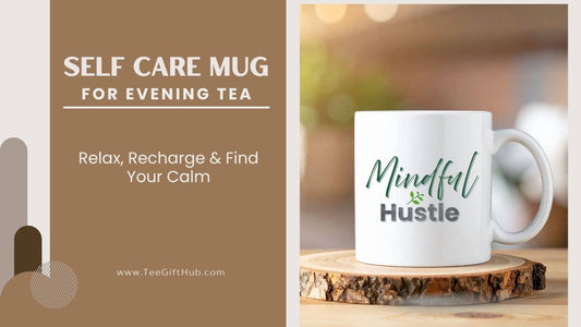 Self Care Mug for Evening Tea