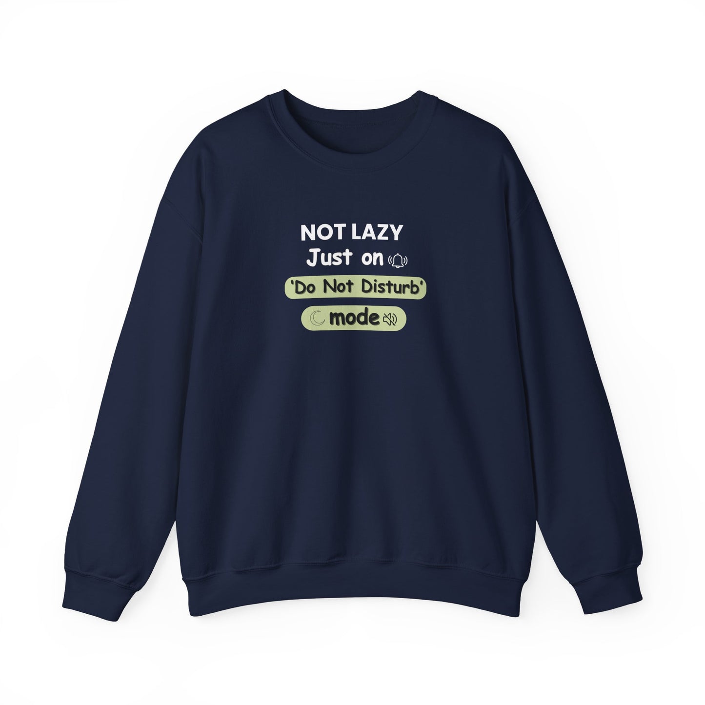 Navy blue sweatshirt with text 'NOT LAZY, Just on 'Do Not Disturb' mode' on a white background