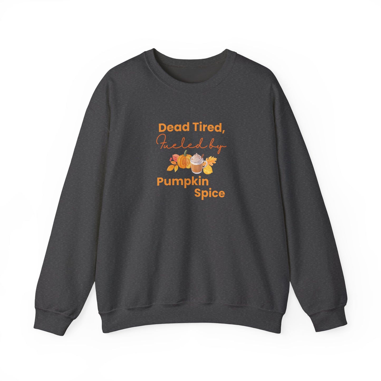 Dark gray sweatshirt with 'Dead Tired, Fueled by Pumpkin Spice' text and graphics on a white background