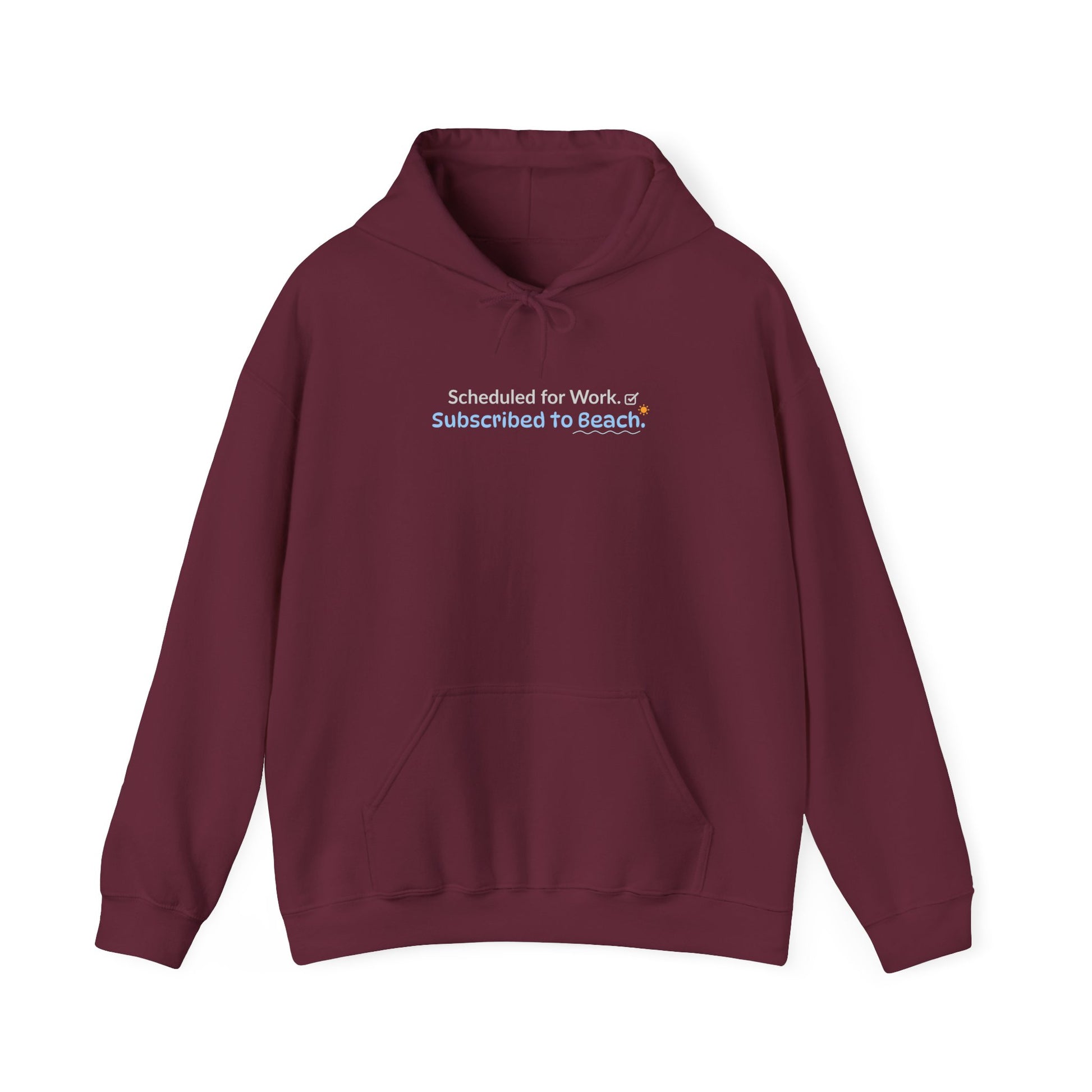 Maroon hoodie with text 'Scheduled for Work. Subscribed to Beach' on a white background