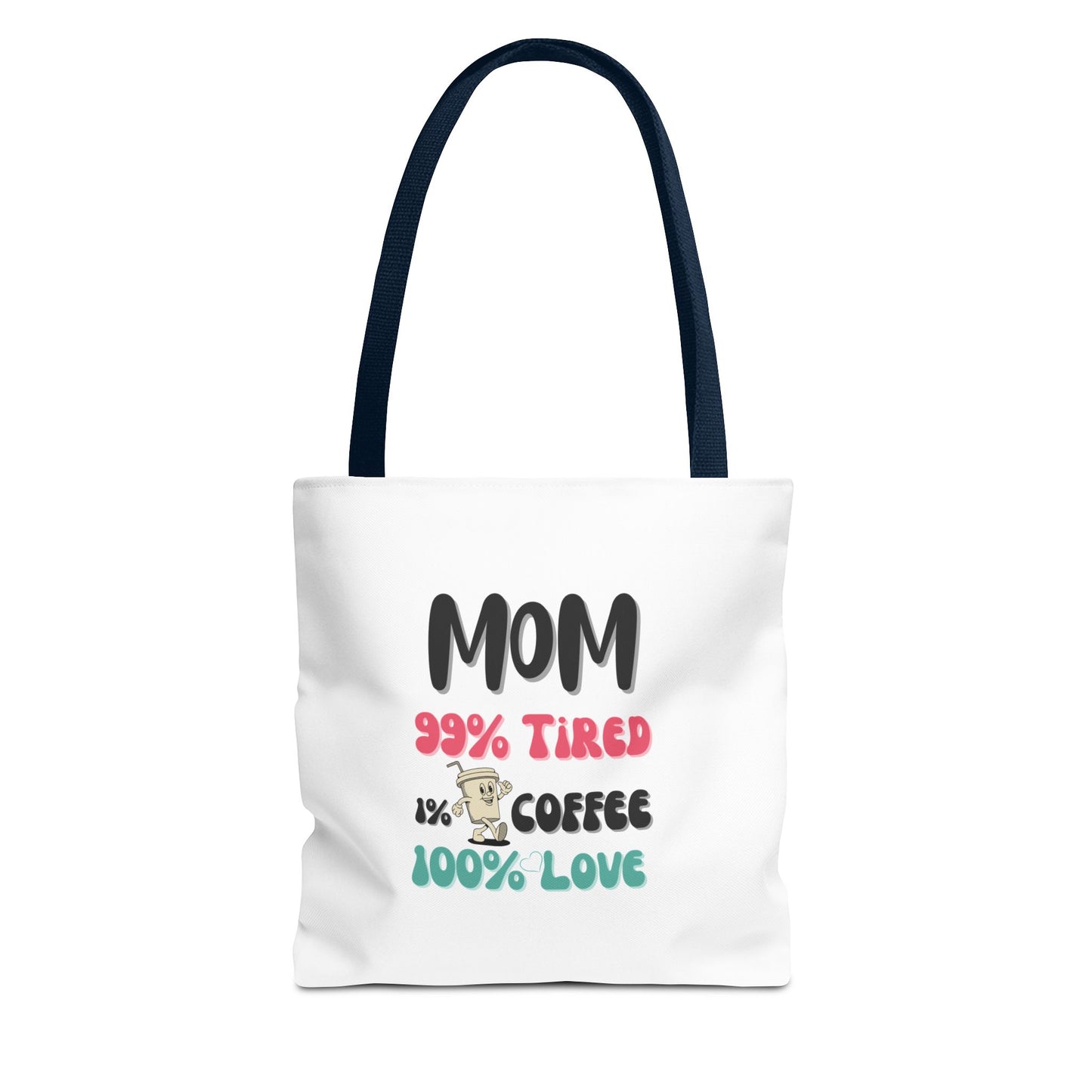 White tote bag with navy handle featuring text 'Mom 99% tired 1% coffee 100% love' on a white background