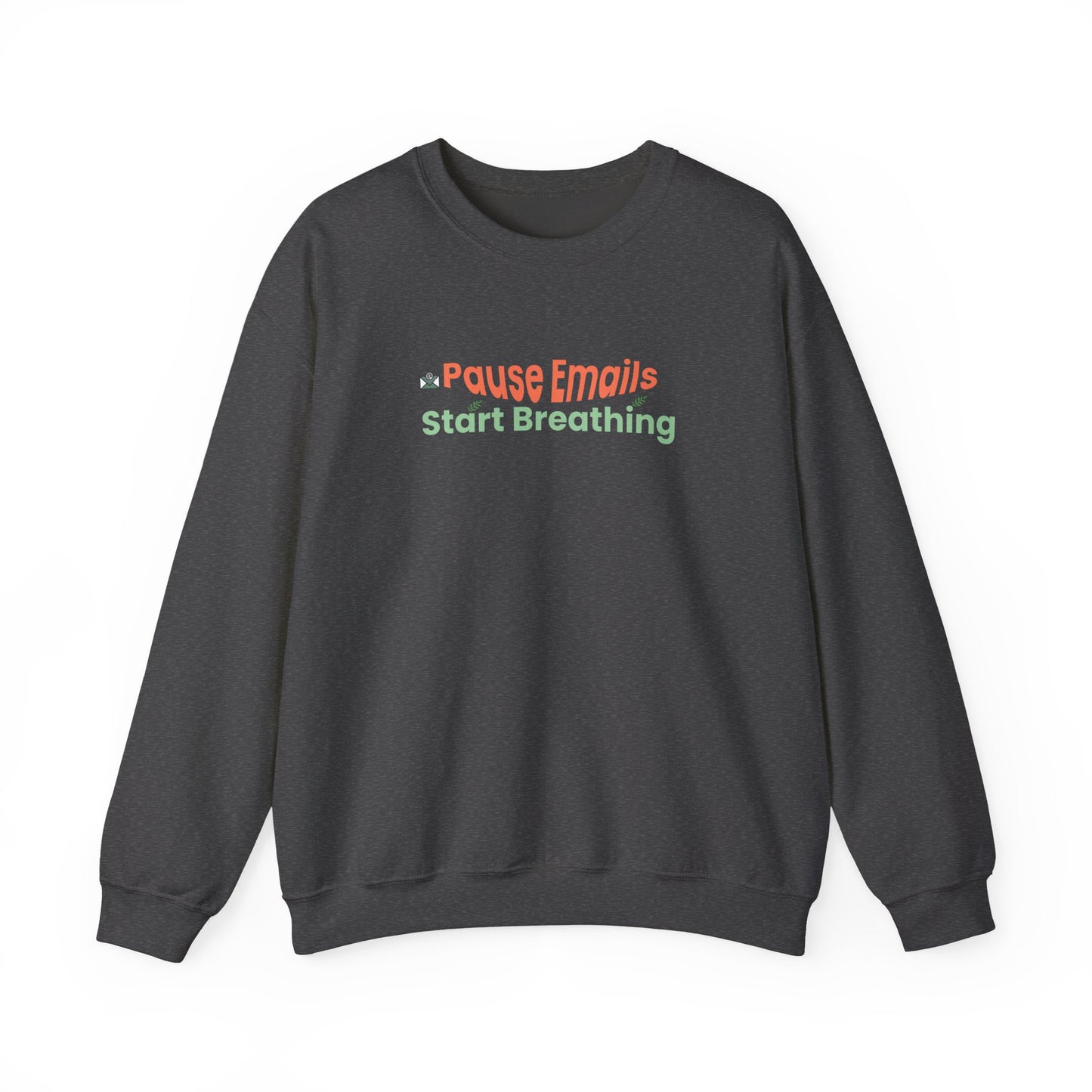 Dark gray sweatshirt with text "Pause emails, Start Breathing" on a white background