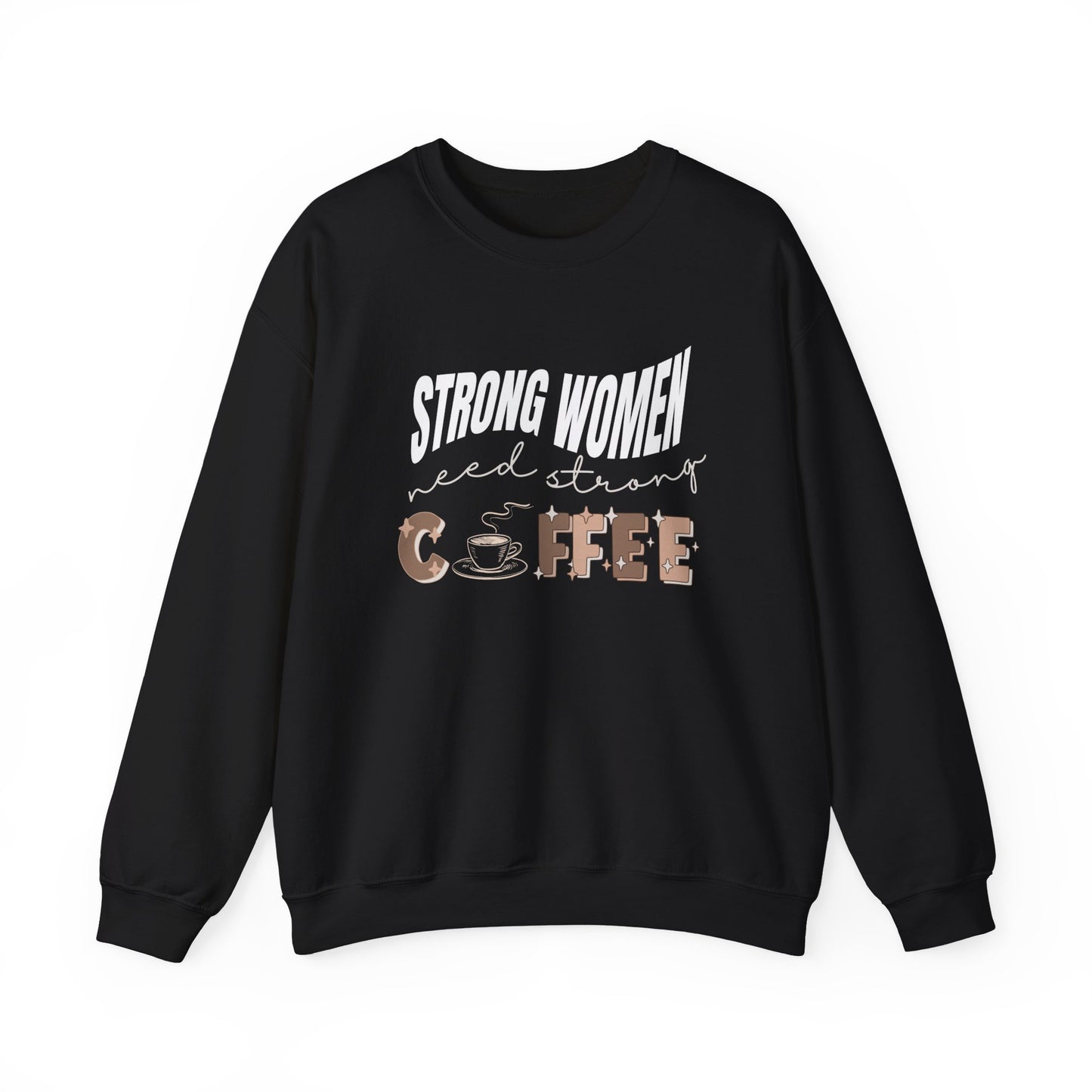 Strong women need strong coffee sweatshirt - black