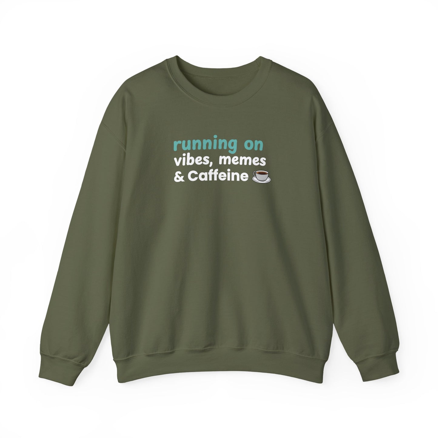 Green sweatshirt with text 'running on vibes, memes & caffeine' on a white background