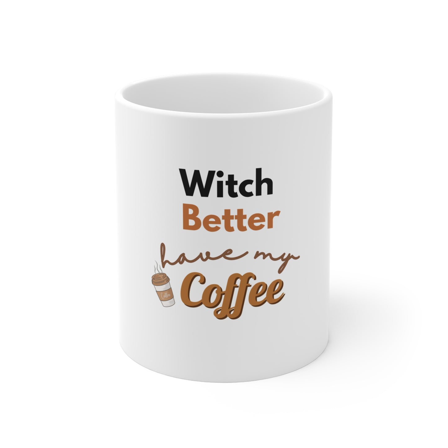 White mug with text 'Witch Better have my Coffee' on a white background