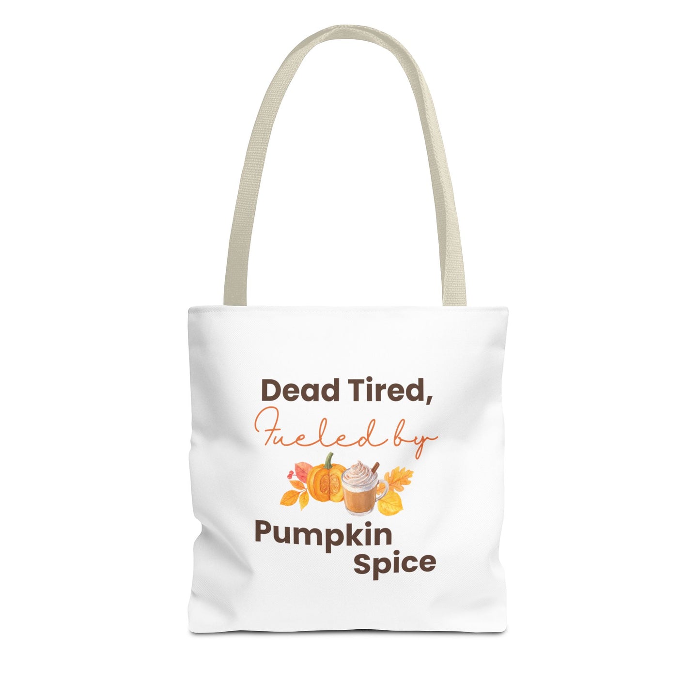 Tote bag with beige handle and text 'Dead Tired, Fueled by Pumpkin Spice' on a white background