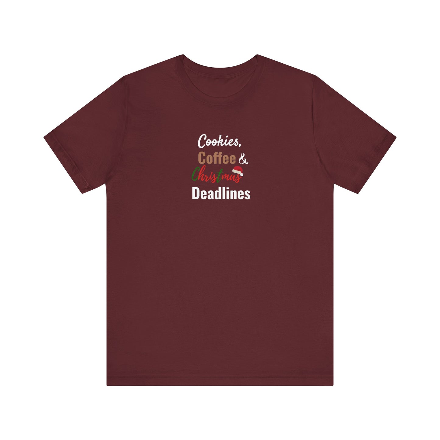 Maroon t-shirt with text 'Cookies, Coffee & My Very Best Deadlines' on a white background