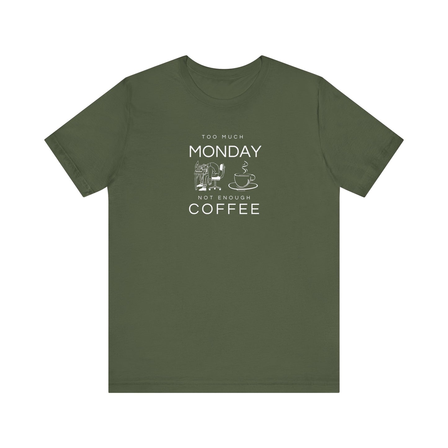 Too much monday tee - Military green