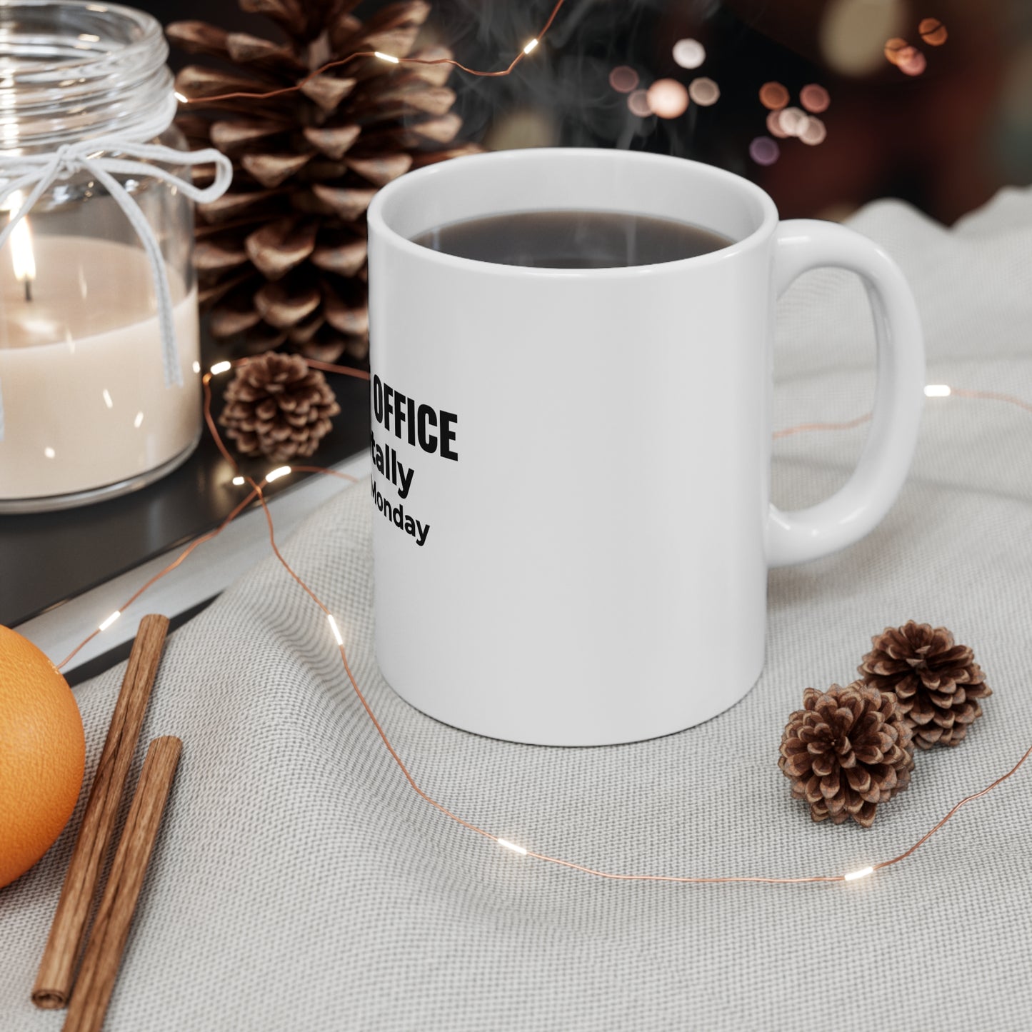 Left side view of a hot coffee mug featuring the text 'Out of Office. Mentally Since Monday.'