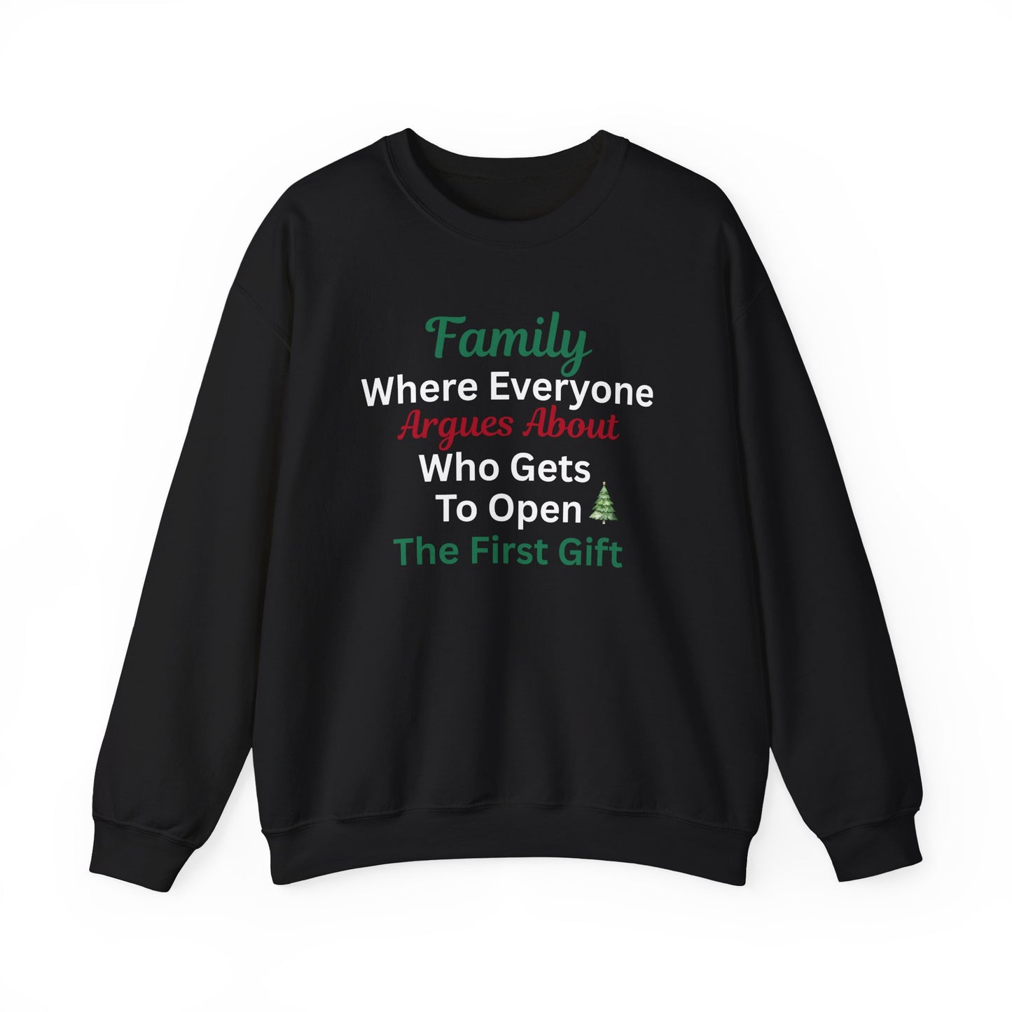 Black sweatshirt with humorous text 'Family: Where Everyone Argues About Who Gets To Open The First Gift' on a white background