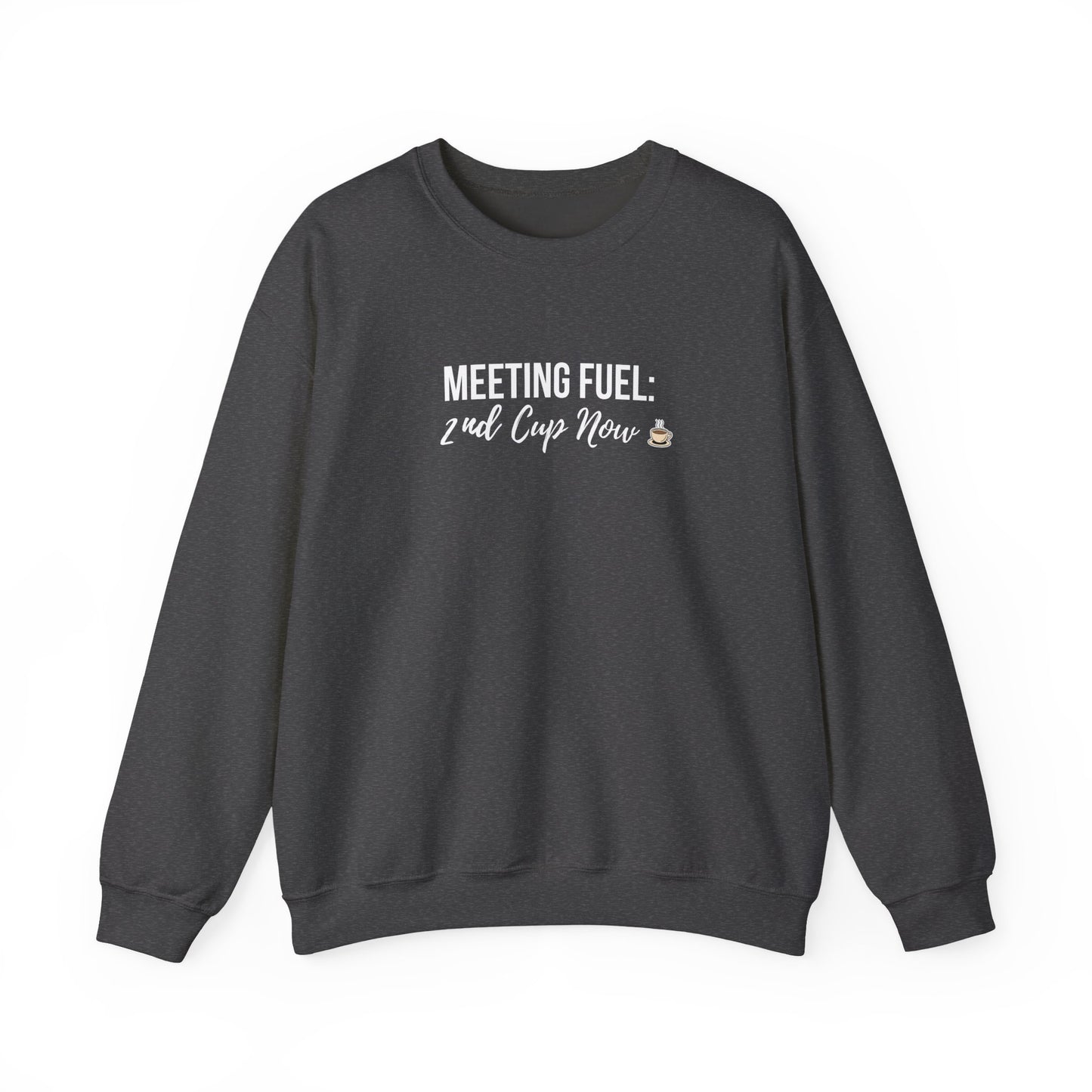 Dark gray sweatshirt with white text 'Meeting Fuel: 2nd Cup Now' on a white background