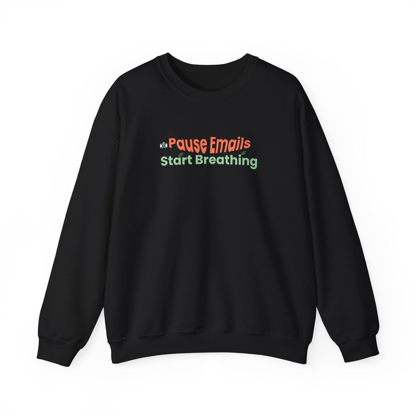 Black sweatshirt with text "Pause emails, Start Breathing" on a white background