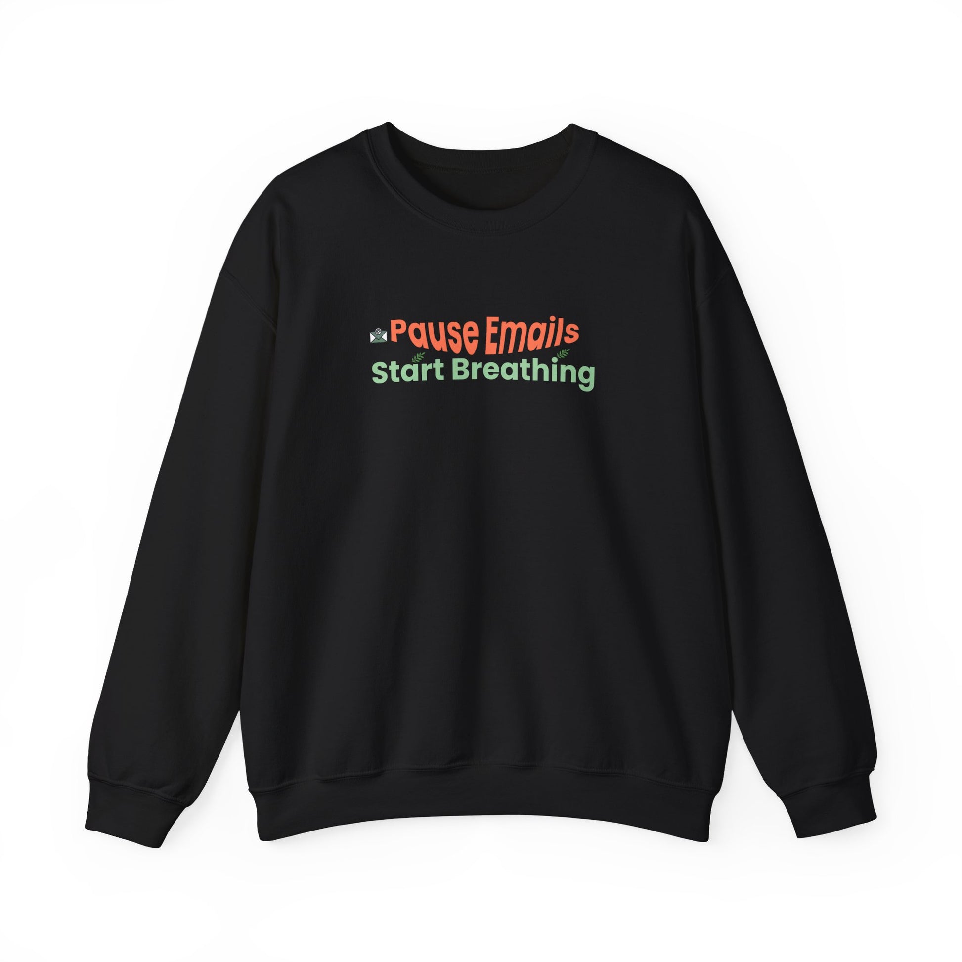 Black sweatshirt with text "Pause emails, Start Breathing" on a white background
