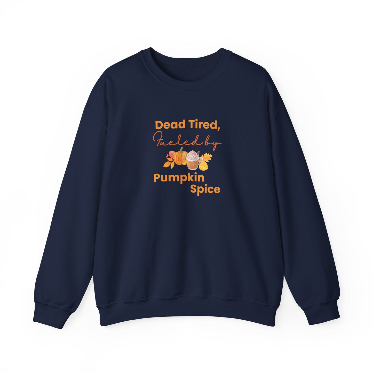Navy blue sweatshirt with 'Dead Tired, Fueled by Pumpkin Spice' text and graphics on a white background