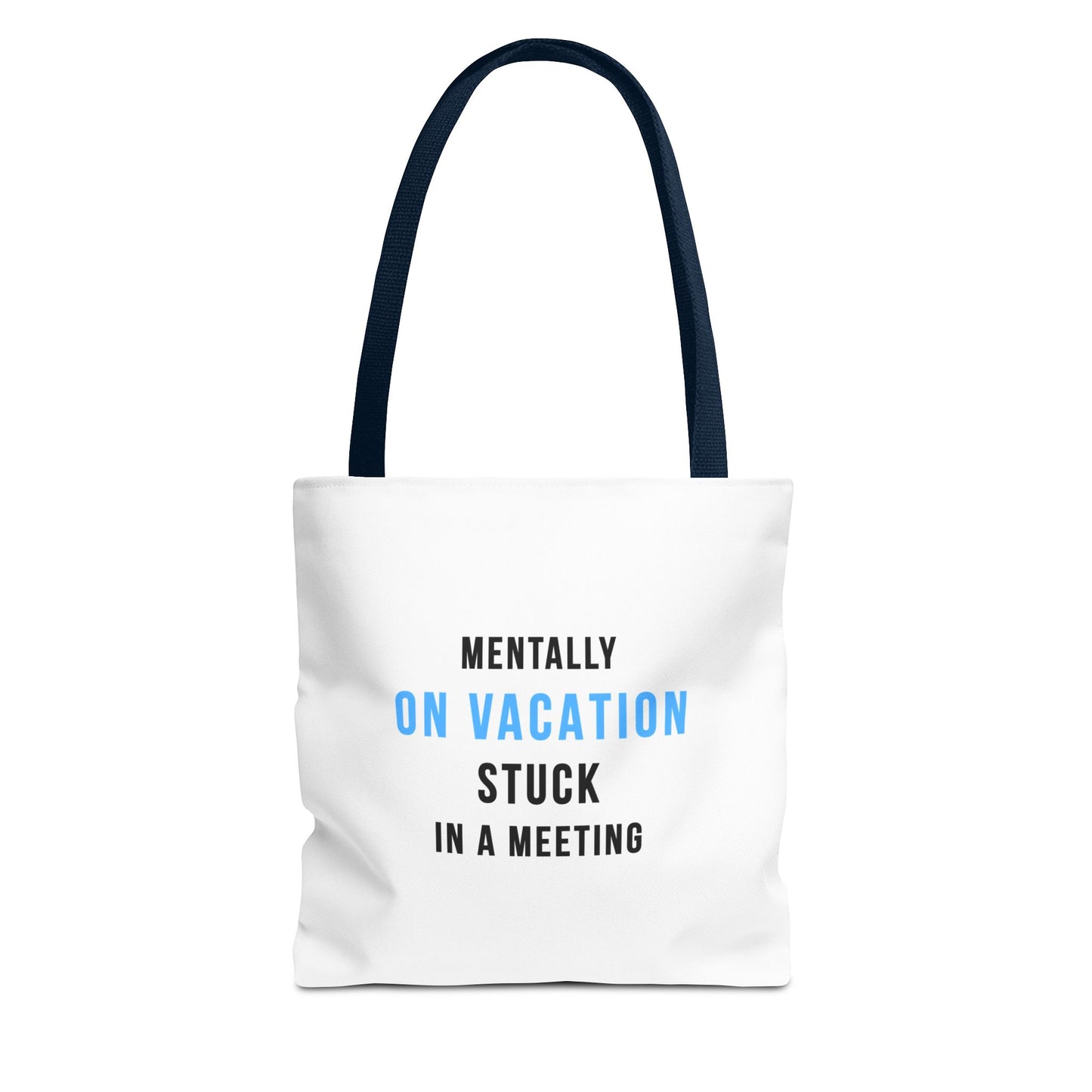 White tote bag with navy handles featuring the text 'Mentally on Vacation. Stuck in A Meeting' on a white background