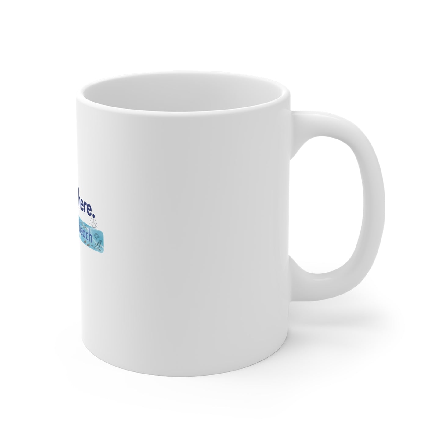 Right side view of the 'Mentally on the Beach' coffee mug, with the text 'Physically here. Mentally on the beach,' against a white background.