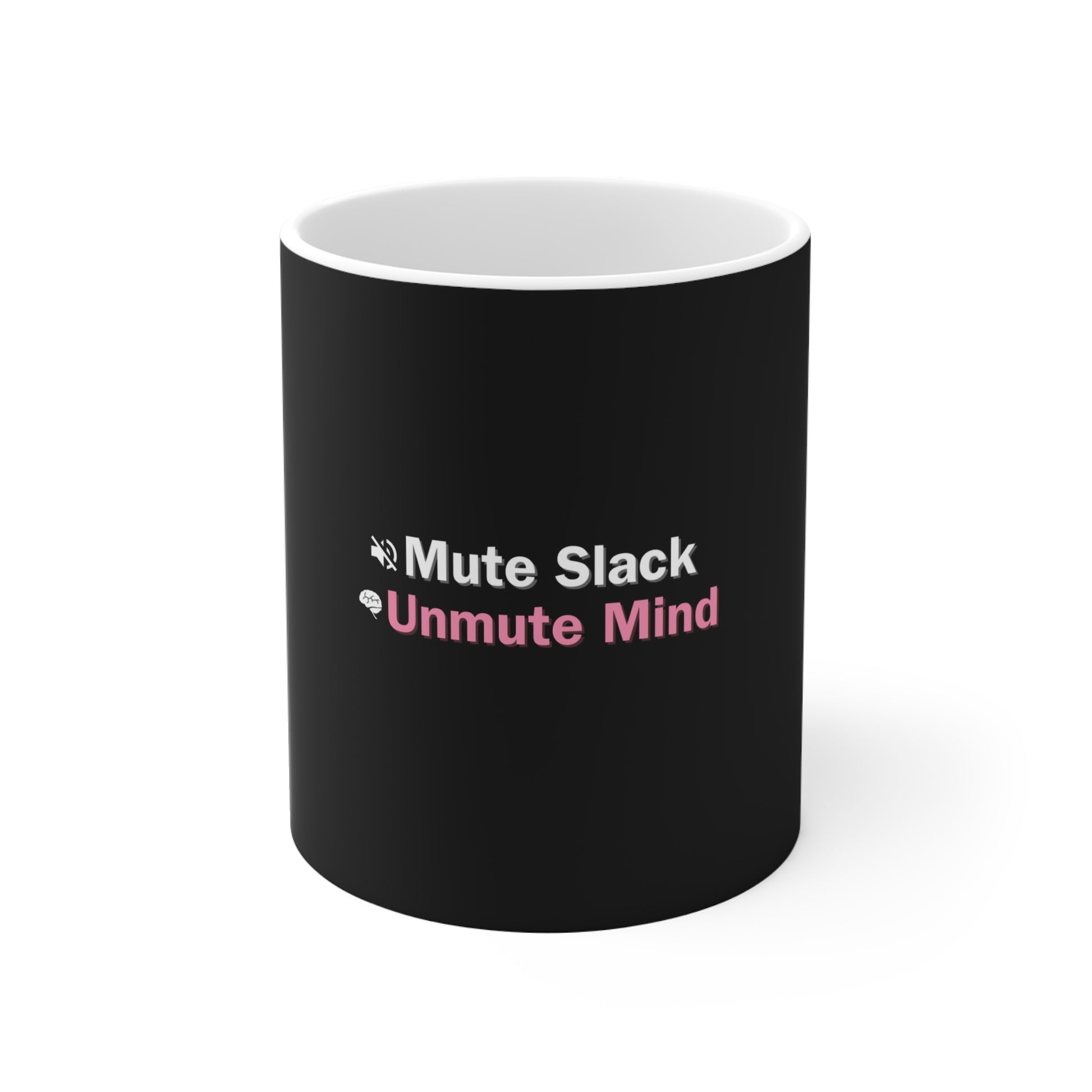 A mug with the text "Mute Slack, Unmute Mind", featuring a white interior and handle, on a white background.