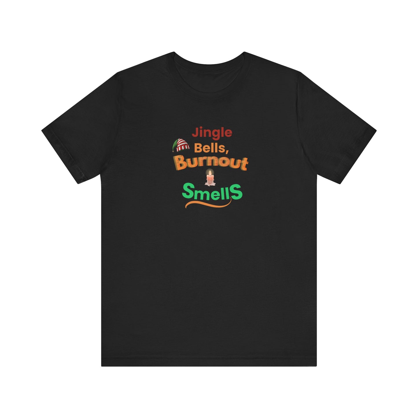 Black t-shirt with colorful text 'Jingle Bells, Burnout Smells' on a white background