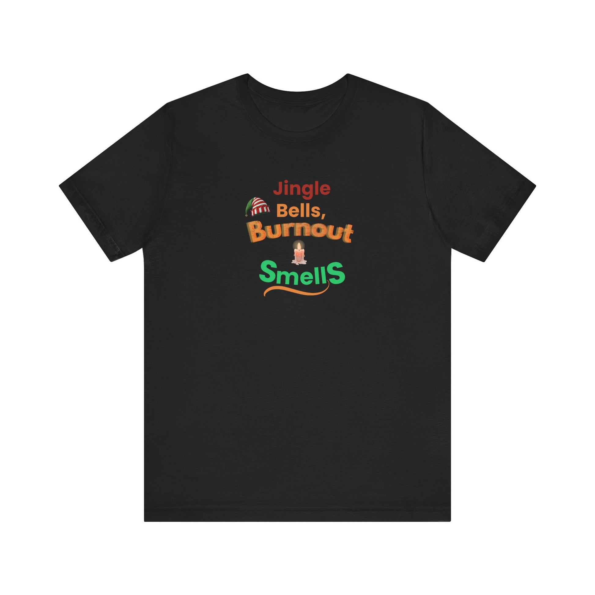 Black t-shirt with colorful text 'Jingle Bells, Burnout Smells' on a white background