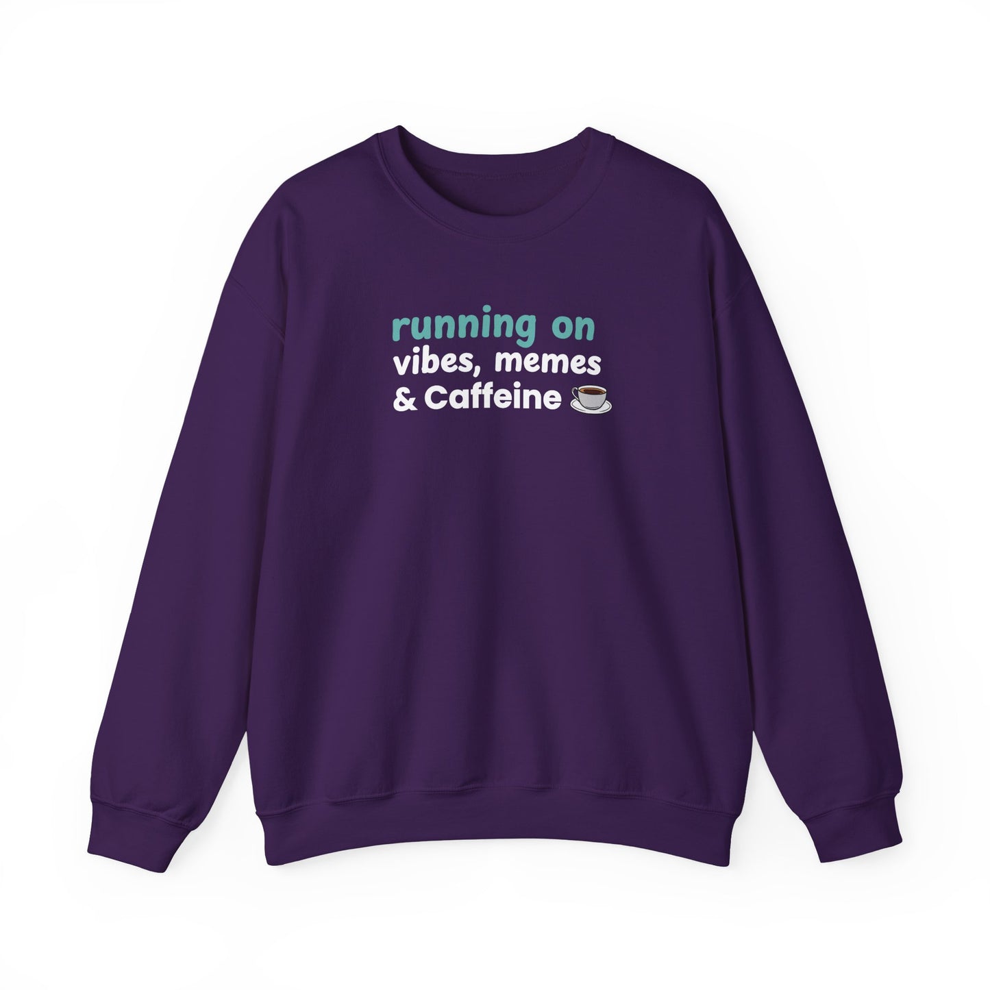 Purple sweatshirt with text 'running on vibes, memes & caffeine' on a white background