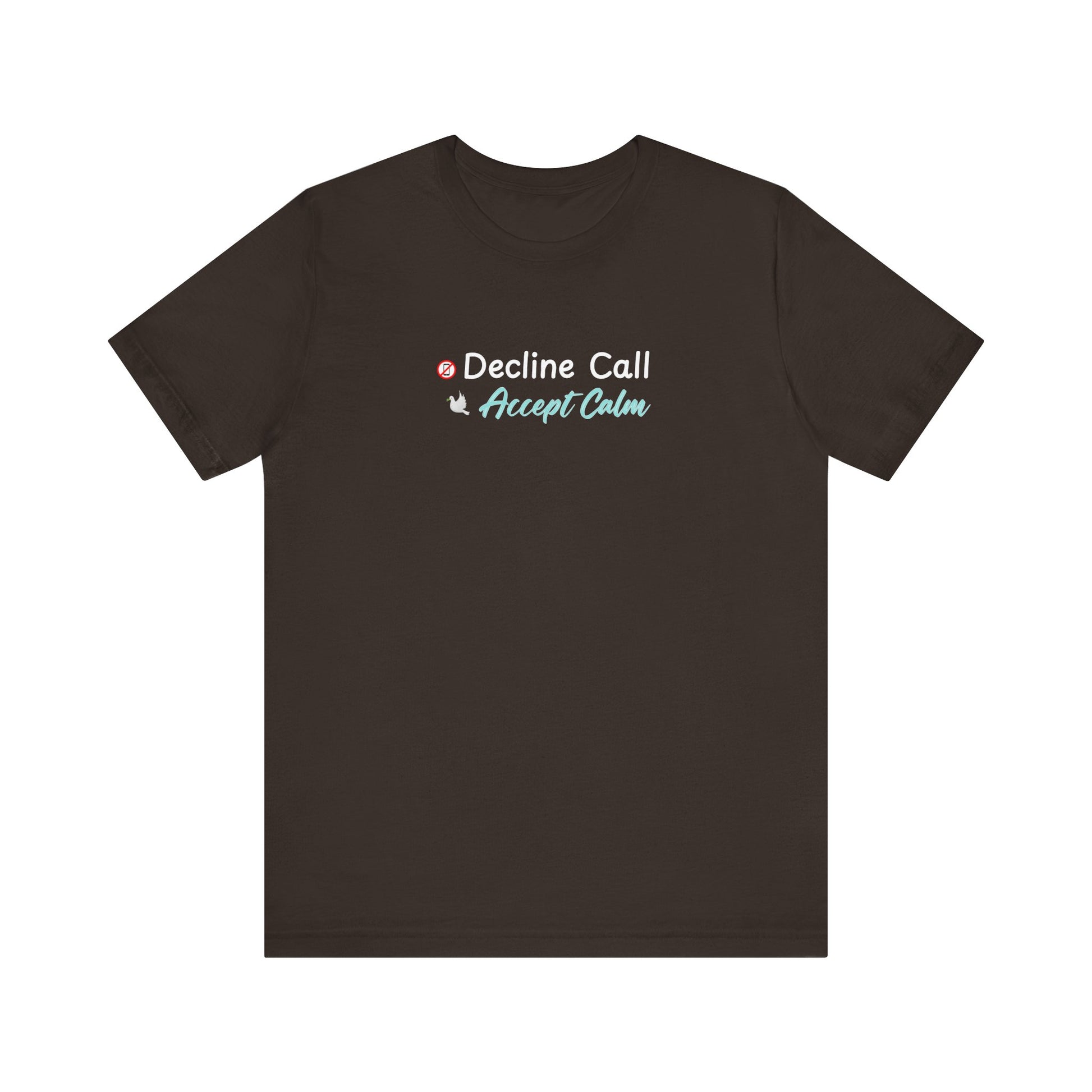 Brown t-shirt with text 'Decline Call Accept Calm' on a white background