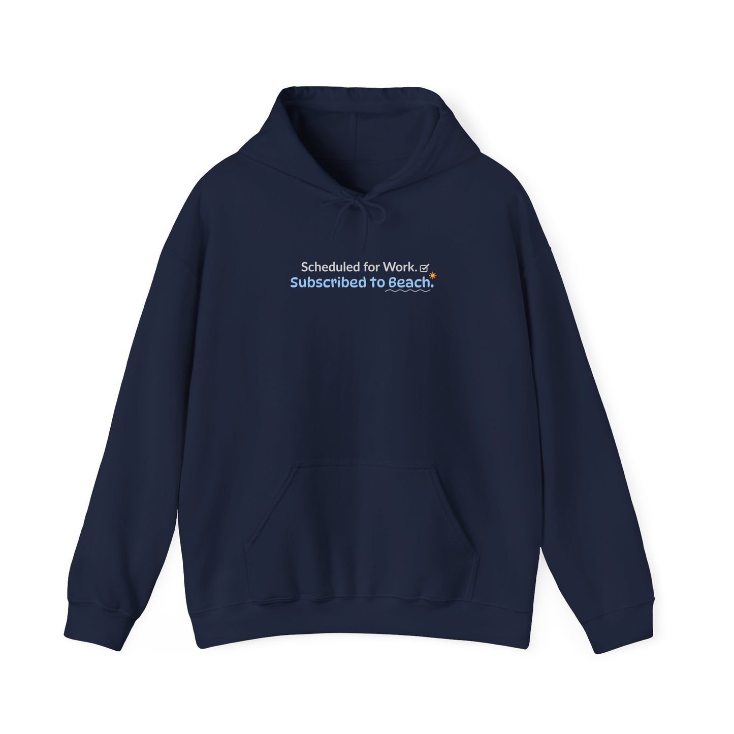 Navy hoodie with text 'Scheduled for Work. Subscribed to Beach' on a white background