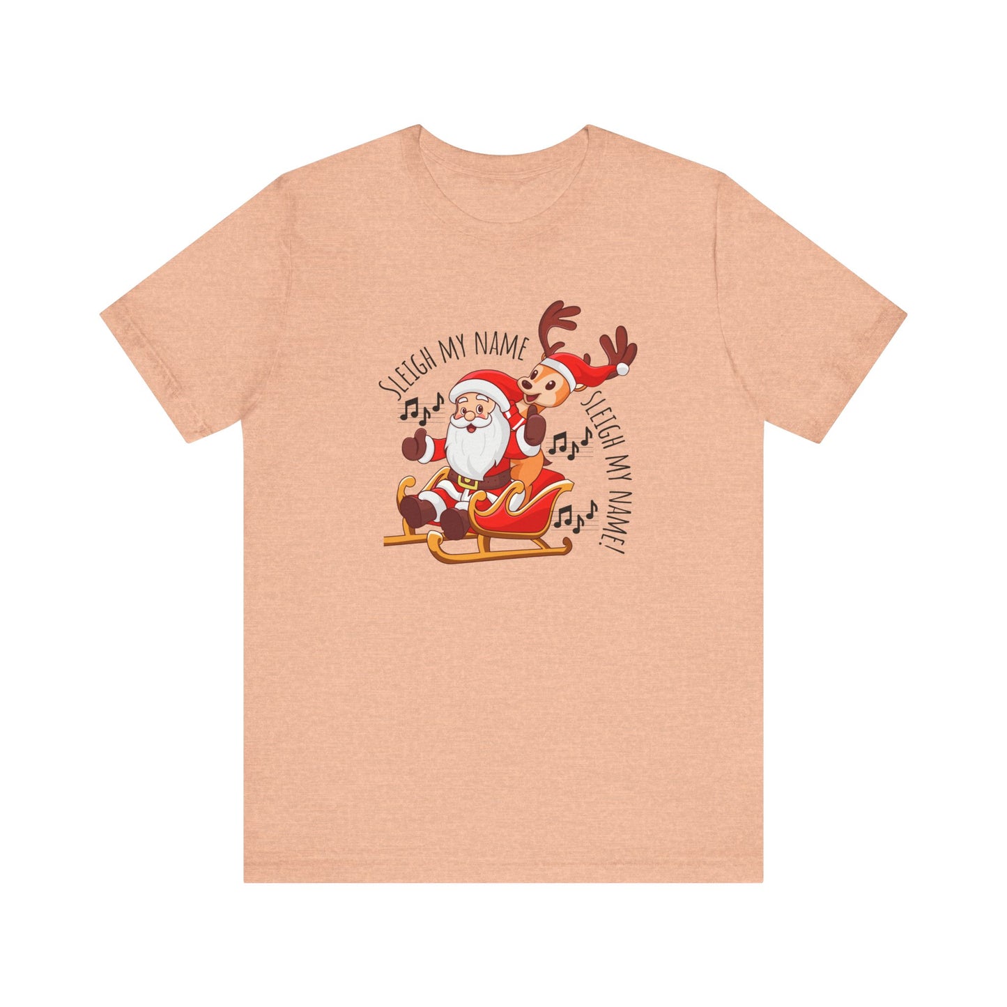 Sleigh My Name, Sleigh My Name T-Shirt - heather peach
