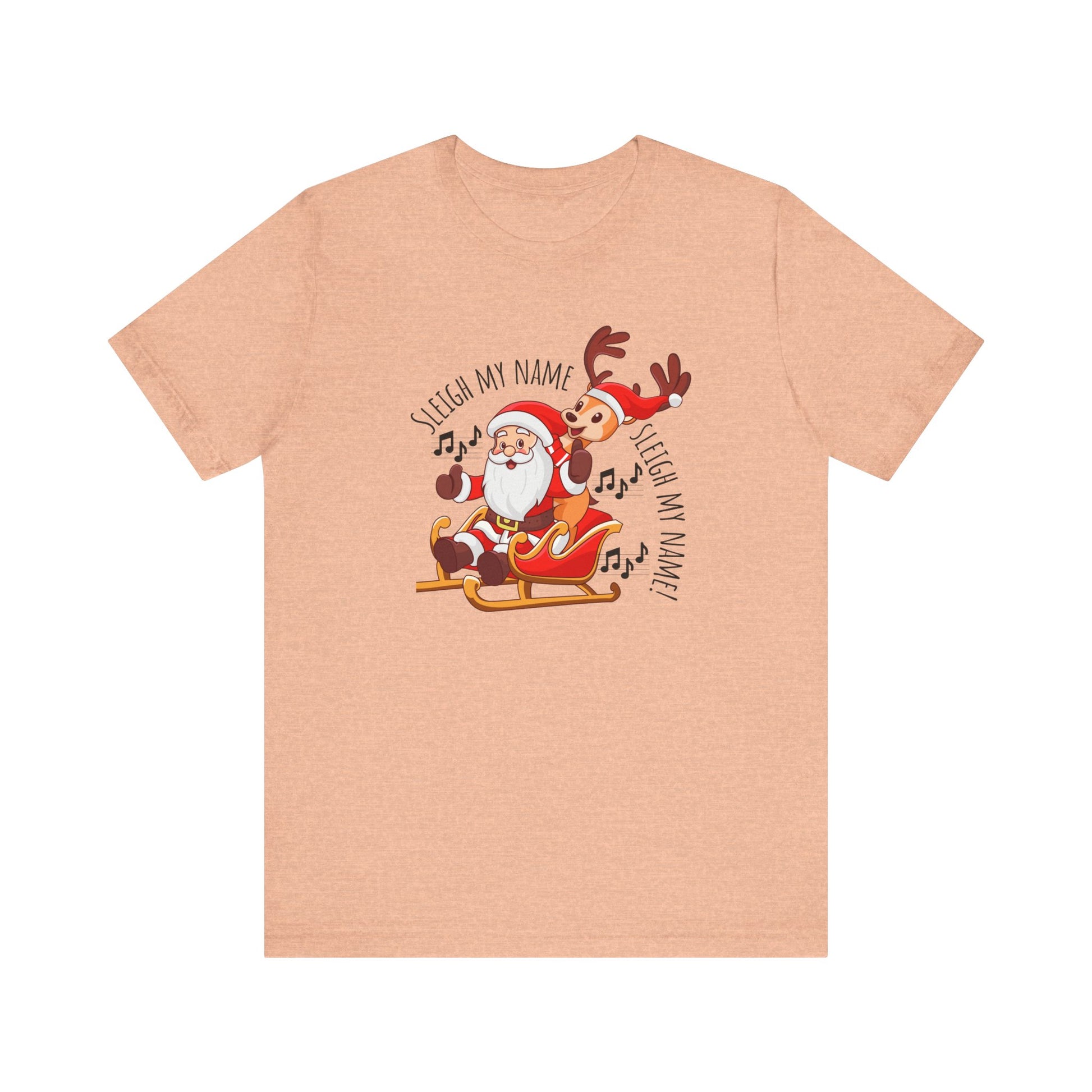 Sleigh My Name, Sleigh My Name T-Shirt - heather peach