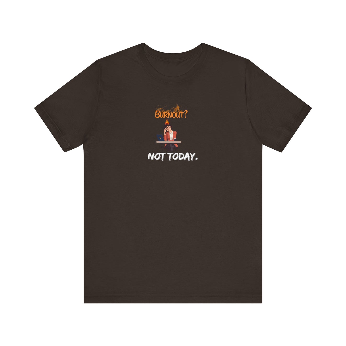 "Burnout? Not today" t-shirt - Brown