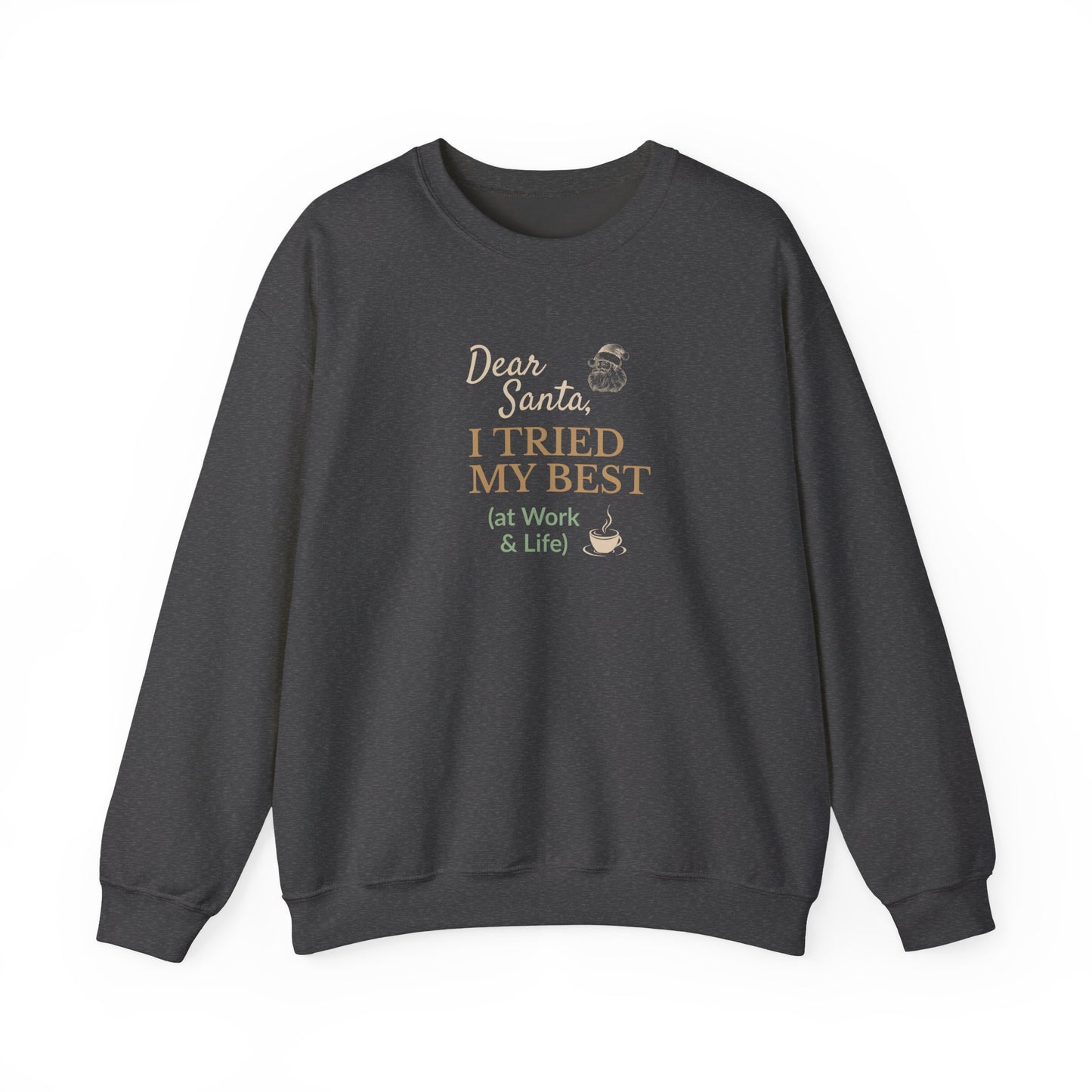Dark gray sweatshirt with humorous text 'Dear Santa, I tried my best (at work & life)' on a white background