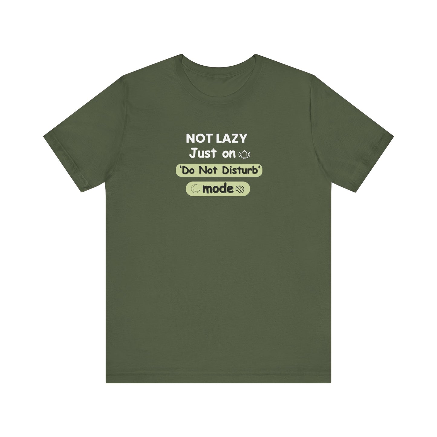 Green t-shirt with text 'NOT LAZY, Just on 'Do Not Disturb' mode' on a white background