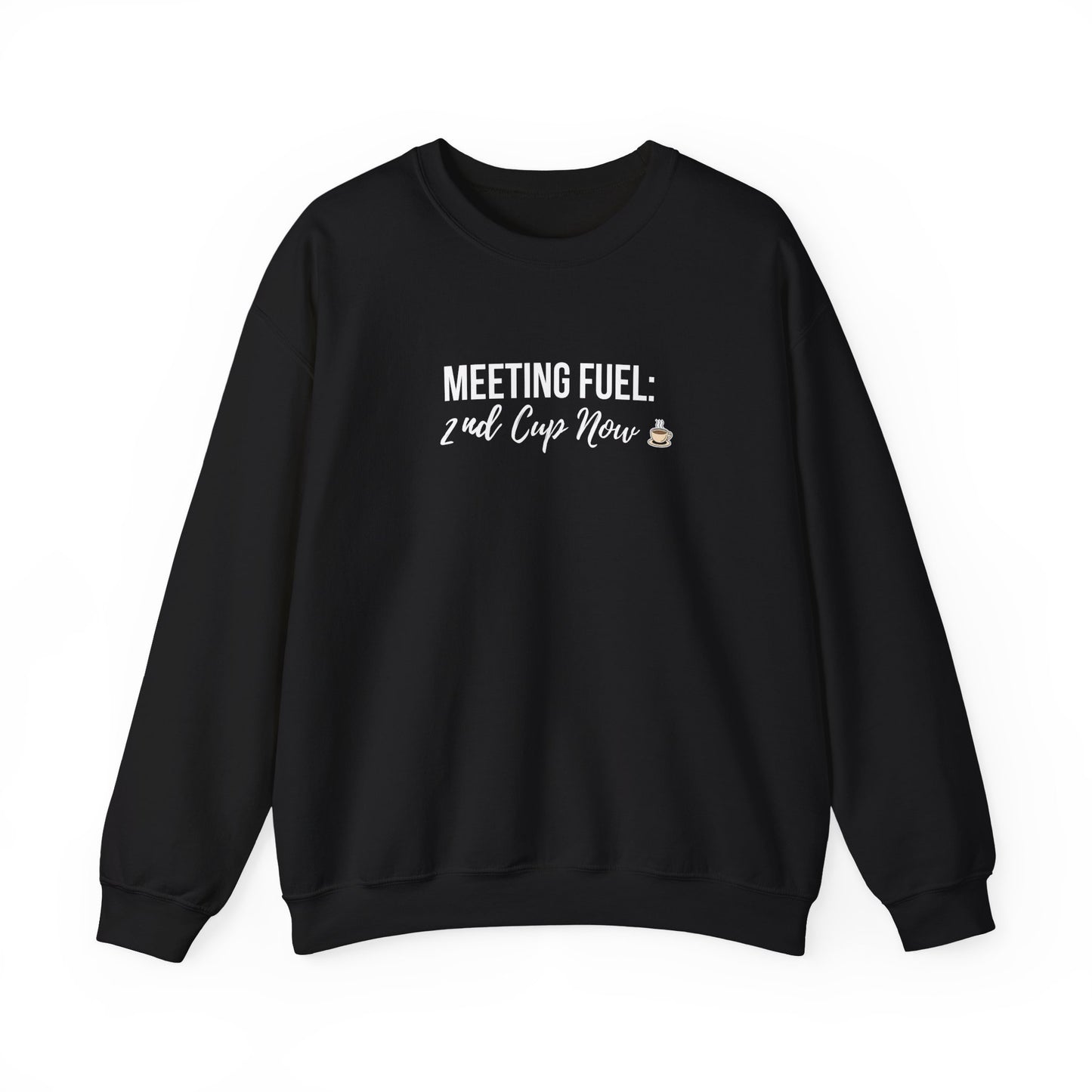 Black sweatshirt with white text 'Meeting Fuel: 2nd Cup Now' on a white background