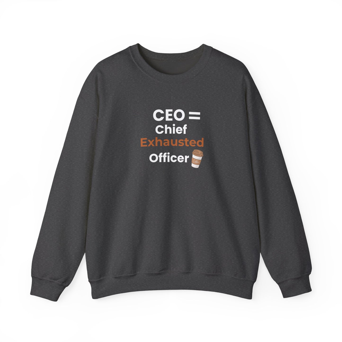 Dark gray sweatshirt with text 'CEO = Chief Exhausted Officer' on a white background