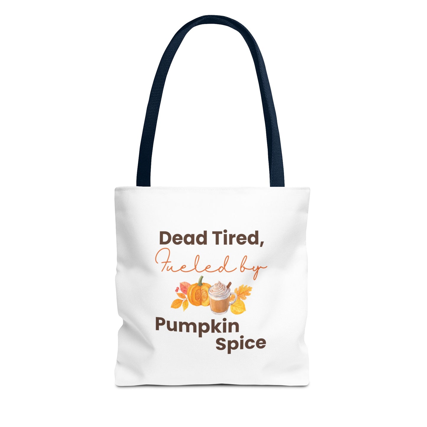 Tote bag with navy handle and text 'Dead Tired, Fueled by Pumpkin Spice' on a white background