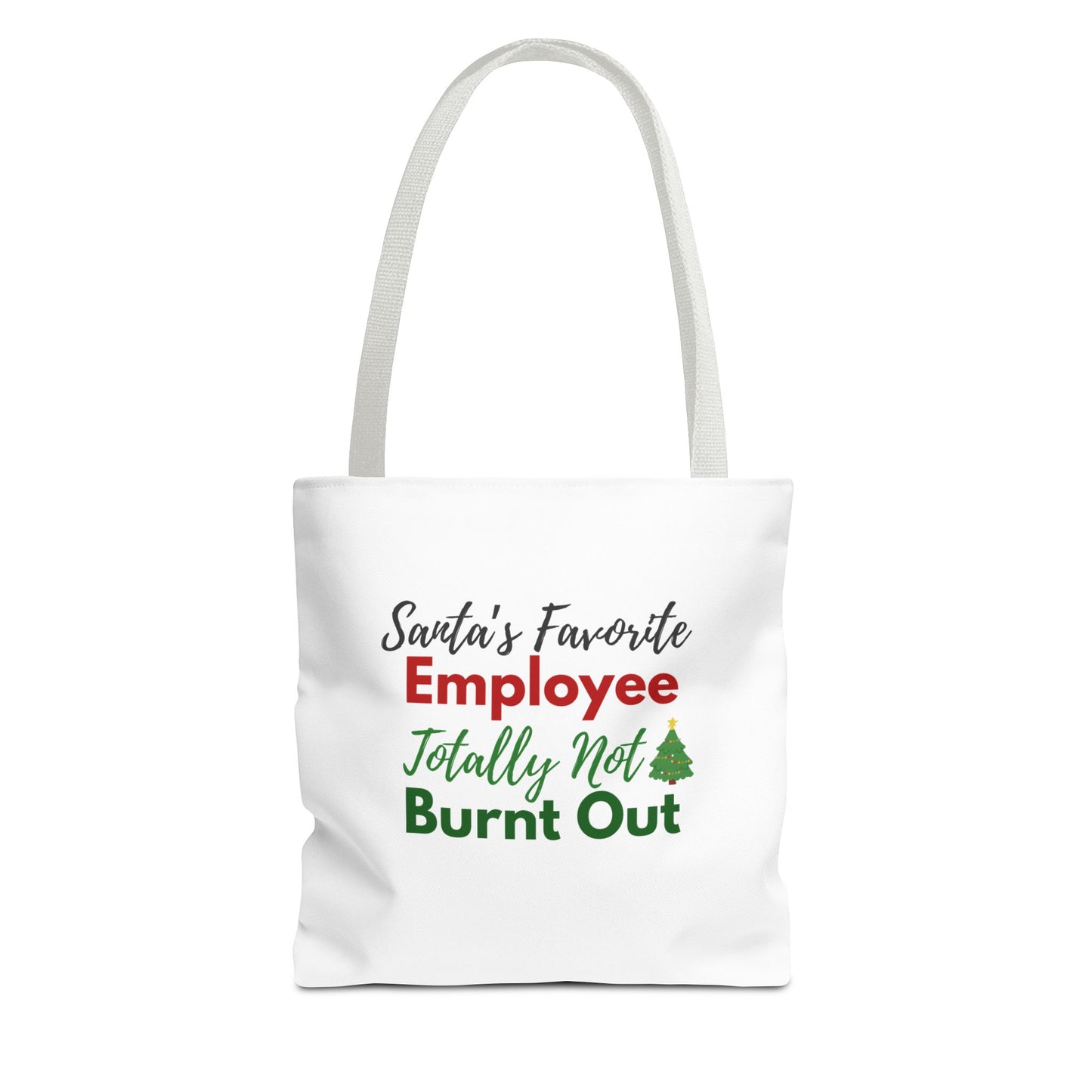 Tote bag with white handle and text 'Santa's Favorite Employee Totally Not Burnt Out' on a white background
