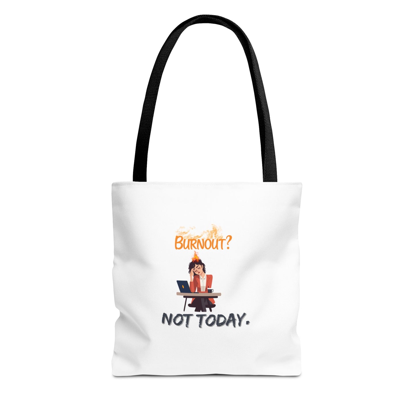 Burnout? Not Today tote bag with back handle