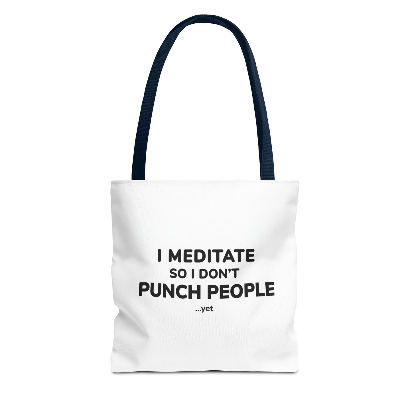 White tote bag with navy handles and text 'I Meditate So I Don’t Punch People...yet' on a white background