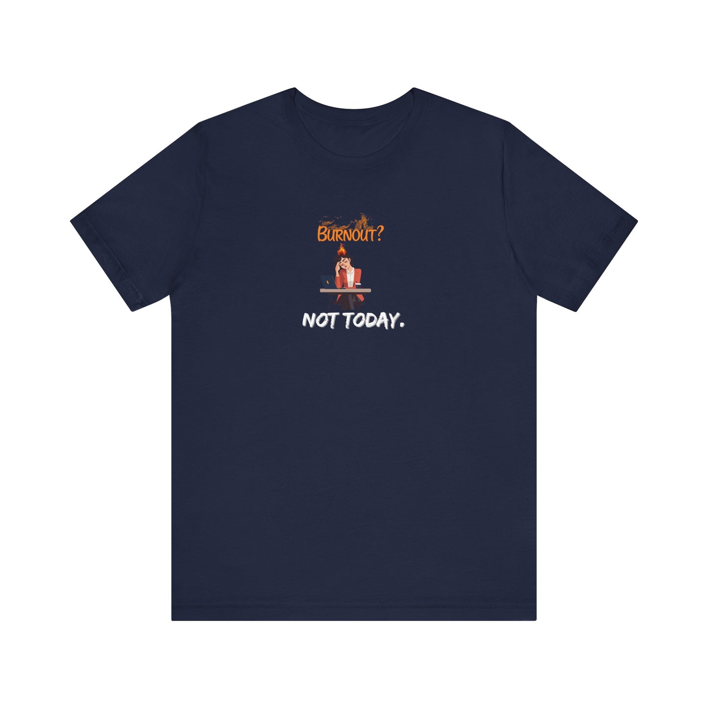 "Burnout? Not today" t-shirt -navy