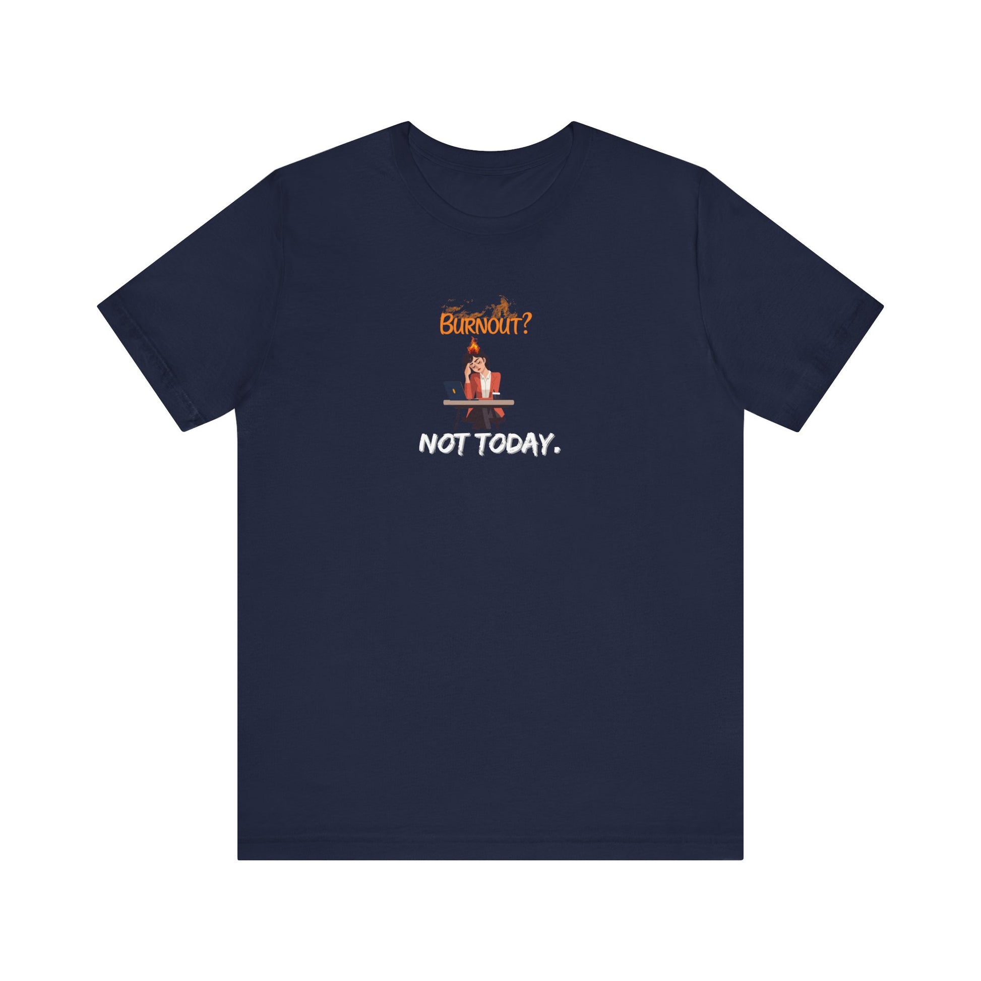 "Burnout? Not today" t-shirt -navy