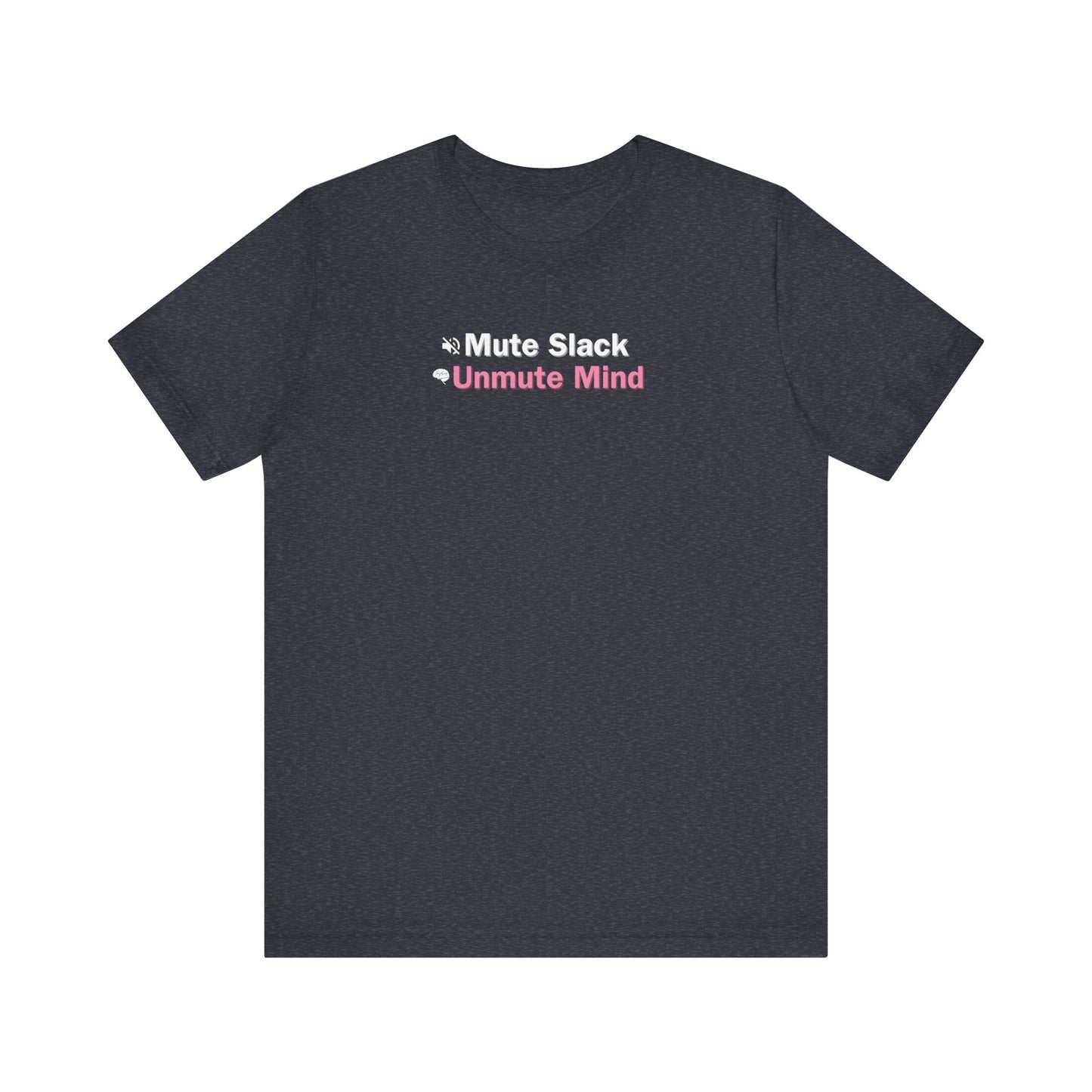 Black t-shirt with text 'Mute Slack Unmute Mind' on a white background