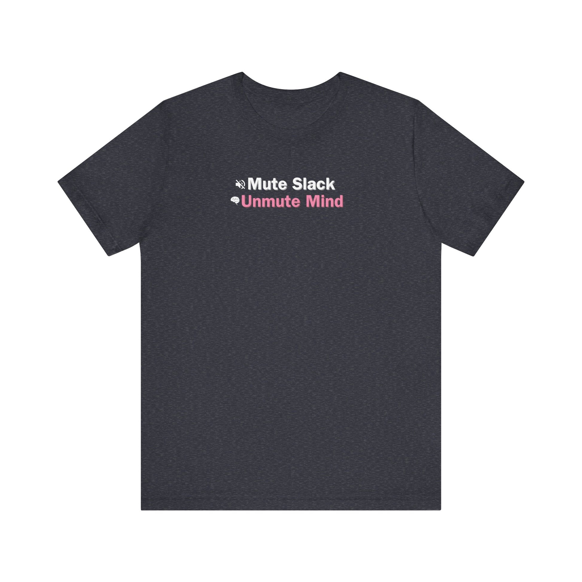 Black t-shirt with text 'Mute Slack Unmute Mind' on a white background