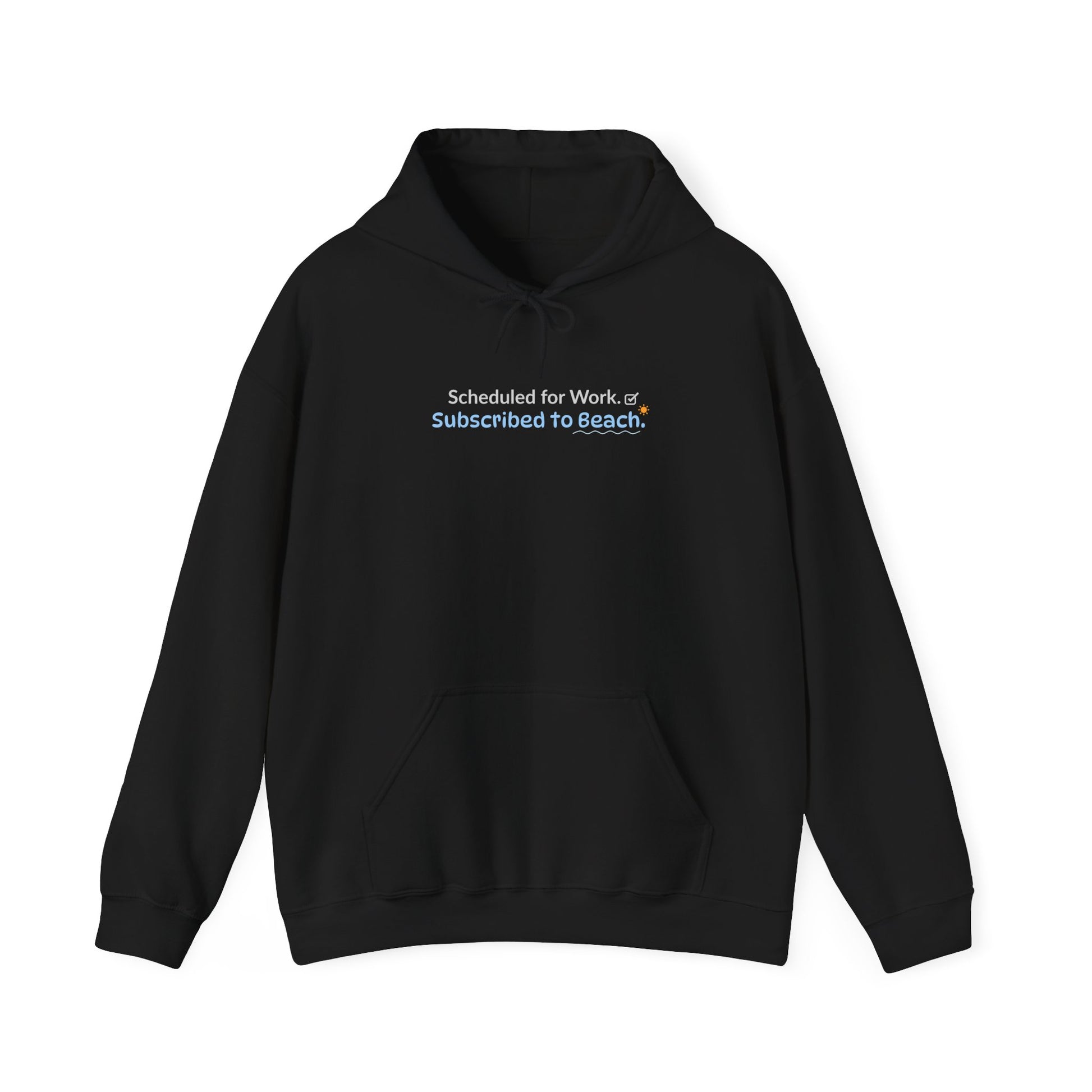 Black hoodie with text 'Scheduled for Work. Subscribed to Beach' on a white background