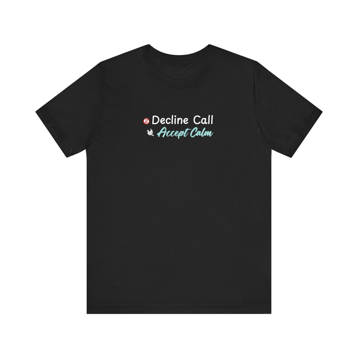 Black t-shirt with text 'Decline Call Accept Calm' on a white background