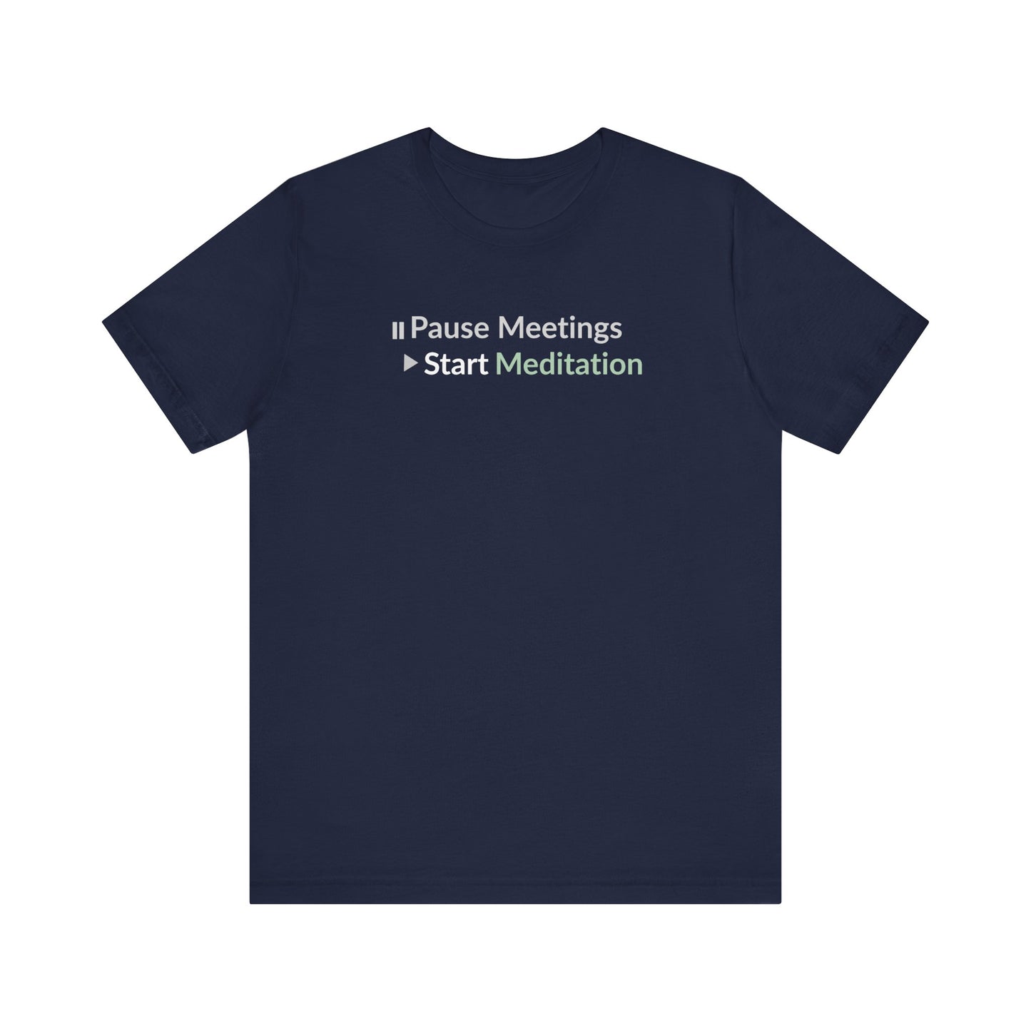 Navy blue t-shirt with text 'Pause Meetings Start Meditation' on a white background