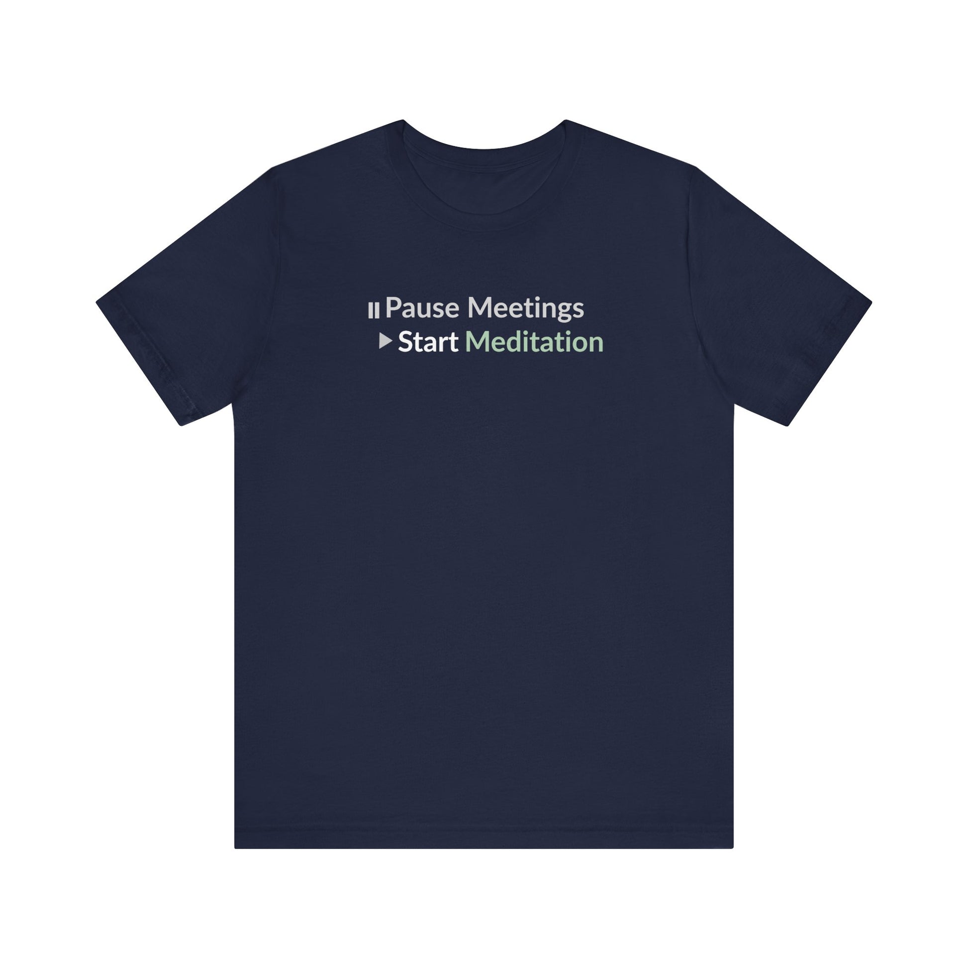 Navy blue t-shirt with text 'Pause Meetings Start Meditation' on a white background