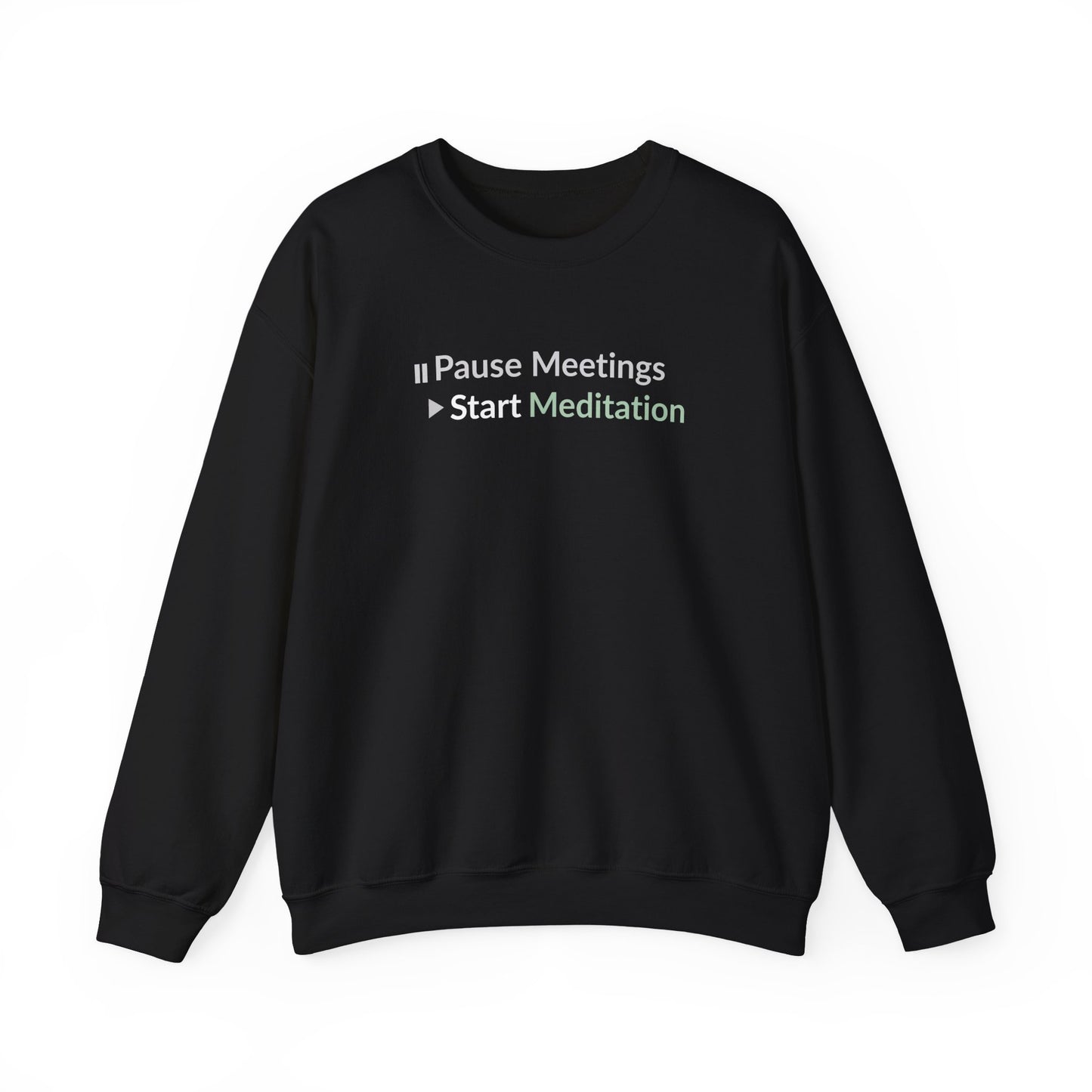 Black sweatshirt with text 'Pause Meetings Start Meditation' on a white background