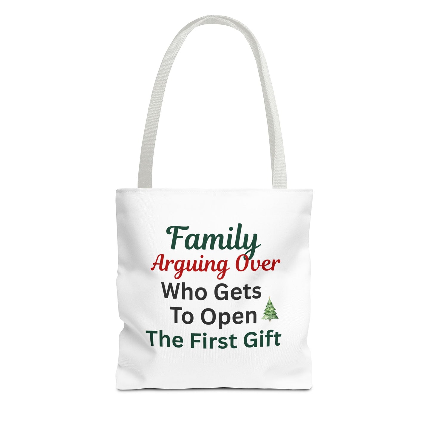 White tote bag with white handle and text 'Family Arguing Over Who Gets To Open The First Gift' on a white background