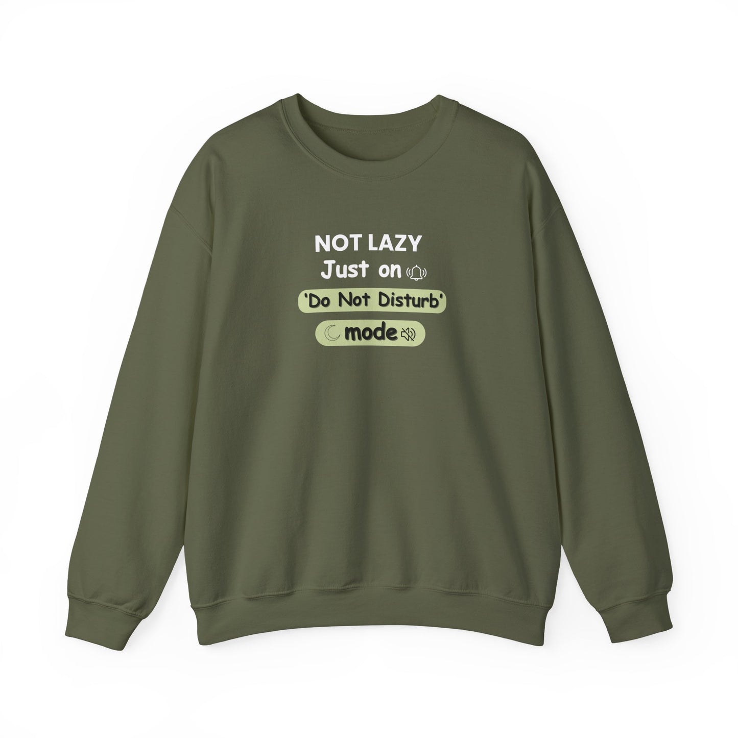 Green sweatshirt with text 'Not Lazy Just on Do Not Disturb mode' on a white background
